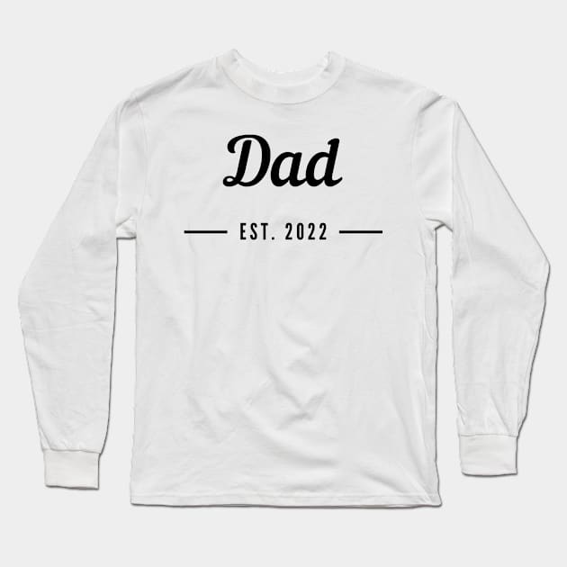 Dad EST. 2022. Simple Typography Design For The New Dad Or Dad To Be. Long Sleeve T-Shirt by That Cheeky Tee